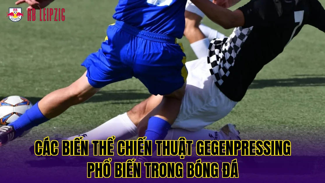 Các biến thể chiến thuật Gegenpressing phổ biến trong bóng đá