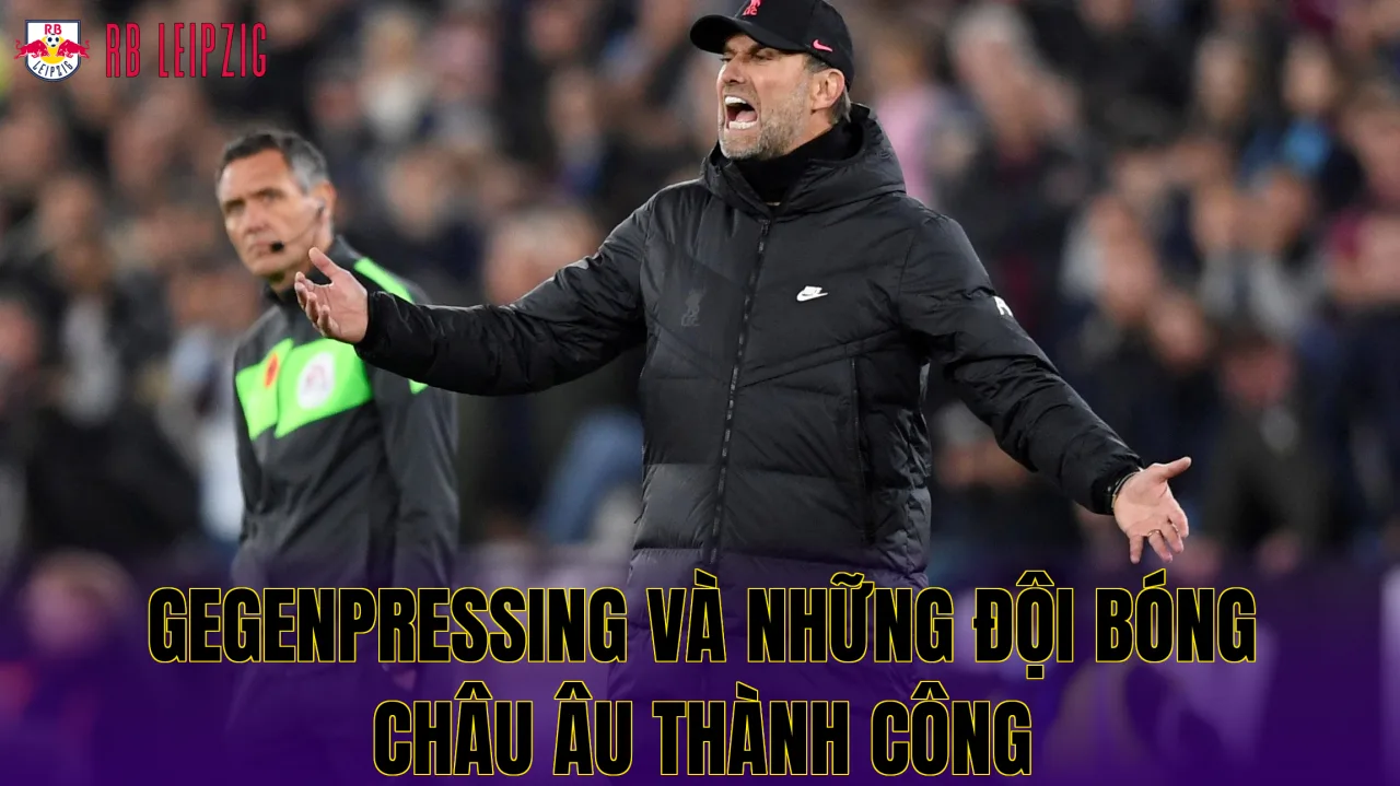 Gegenpressing và những đội bóng châu Âu thành công