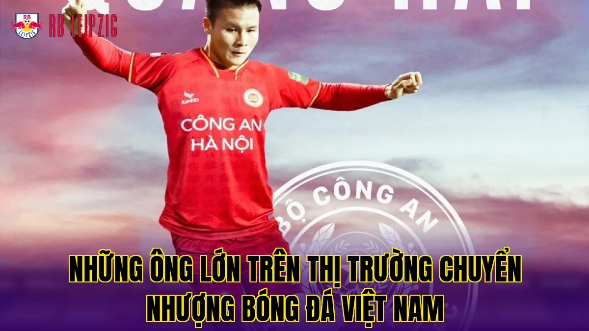 Những ông lớn trên thị trường chuyển nhượng bóng đá Việt Nam