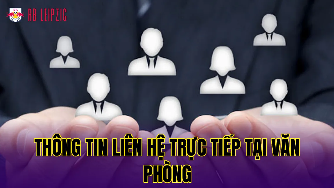 Thông tin liên hệ trực tiếp tại văn phòng