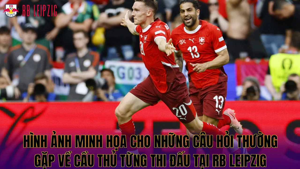 Hình ảnh minh họa cho những câu hỏi thường gặp về cầu thủ từng thi đấu tại RB Leipzig