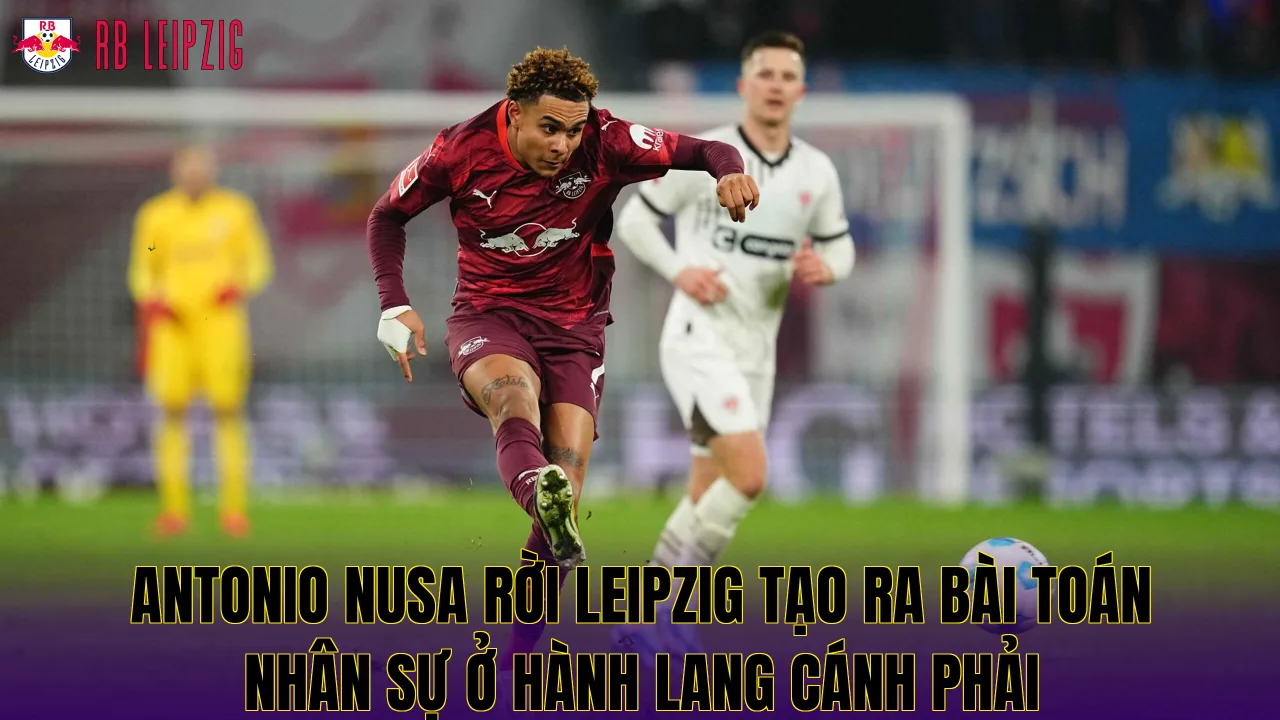 Antonio Nusa rời Leipzig tạo ra bài toán nhân sự ở hành lang cánh phải
