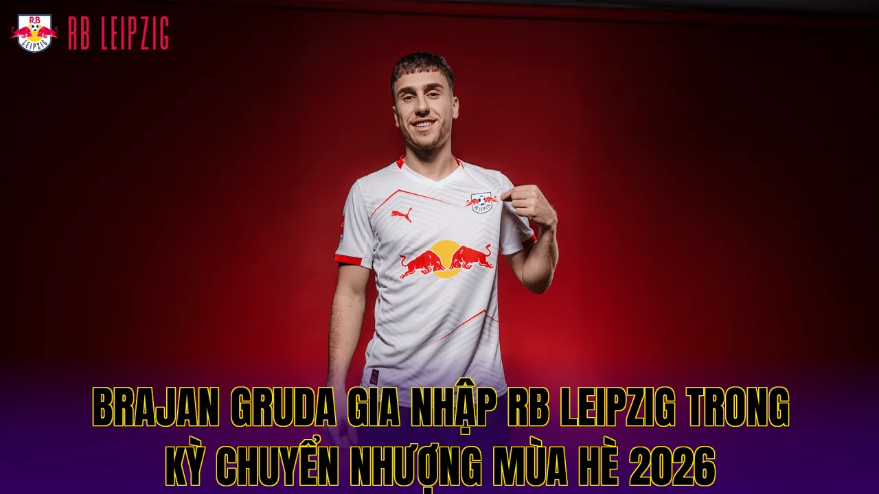 Brajan Gruda gia nhập RB Leipzig trong kỳ chuyển nhượng mùa hè 2026