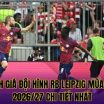 Đánh giá đội hình RB Leipzig mùa giải 2026/27 chi tiết nhất