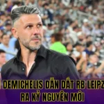Martín Demichelis dẫn dắt RB Leipzig - Mở ra kỷ nguyên mới