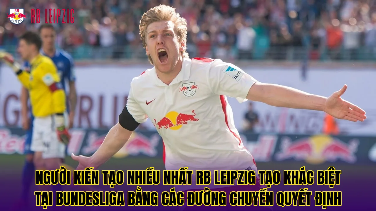 Người kiến tạo nhiều nhất RB Leipzig tạo khác biệt tại Bundesliga bằng các đường chuyền quyết định