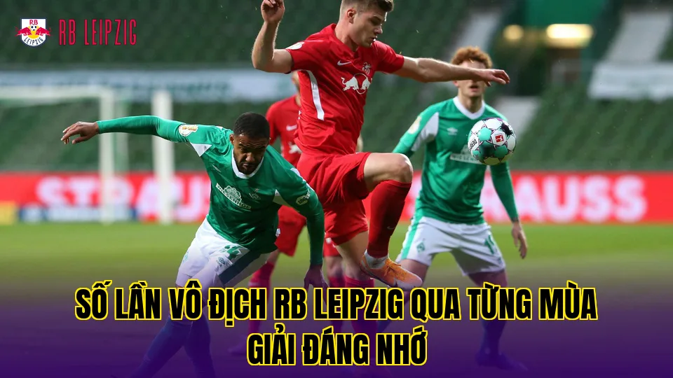 Hành Trình Khẳng Định Bản Sắc Của Rb Leipzig Đầy Cảm Hứng