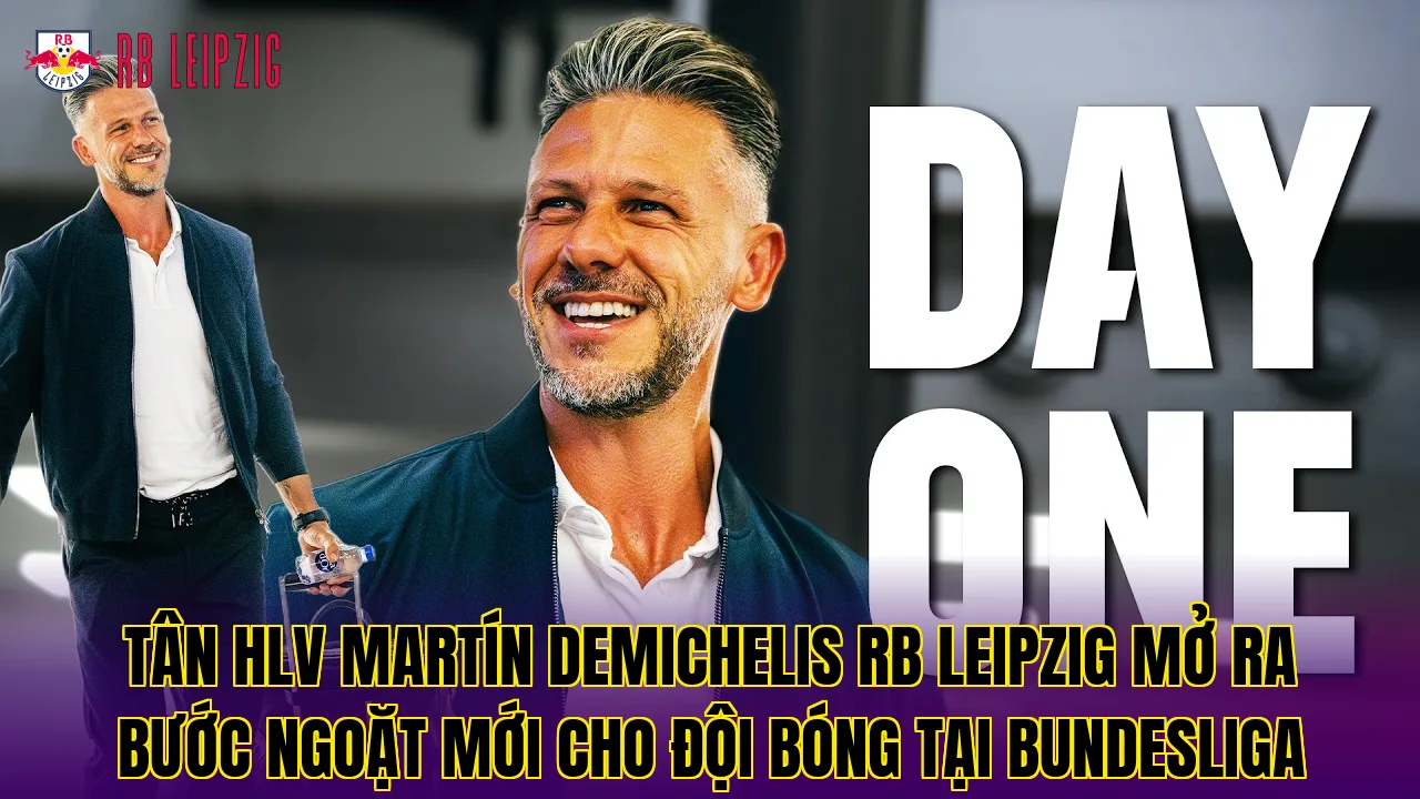 Tân HLV Martín Demichelis RB Leipzig mở ra bước ngoặt mới cho đội bóng tại Bundesliga