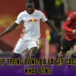 Build Up Trong Bóng Đá Là Gì? Cách Triển Khai Bóng