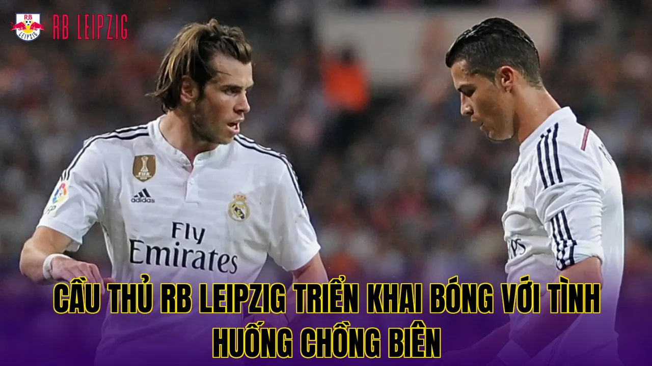 Cầu thủ RB Leipzig triển khai bóng với tình huống chồng biên
