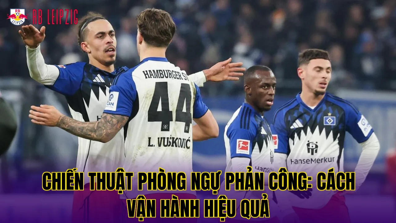 Chiến Thuật Phòng Ngự Phản Công: Cách Vận Hành Hiệu Quả