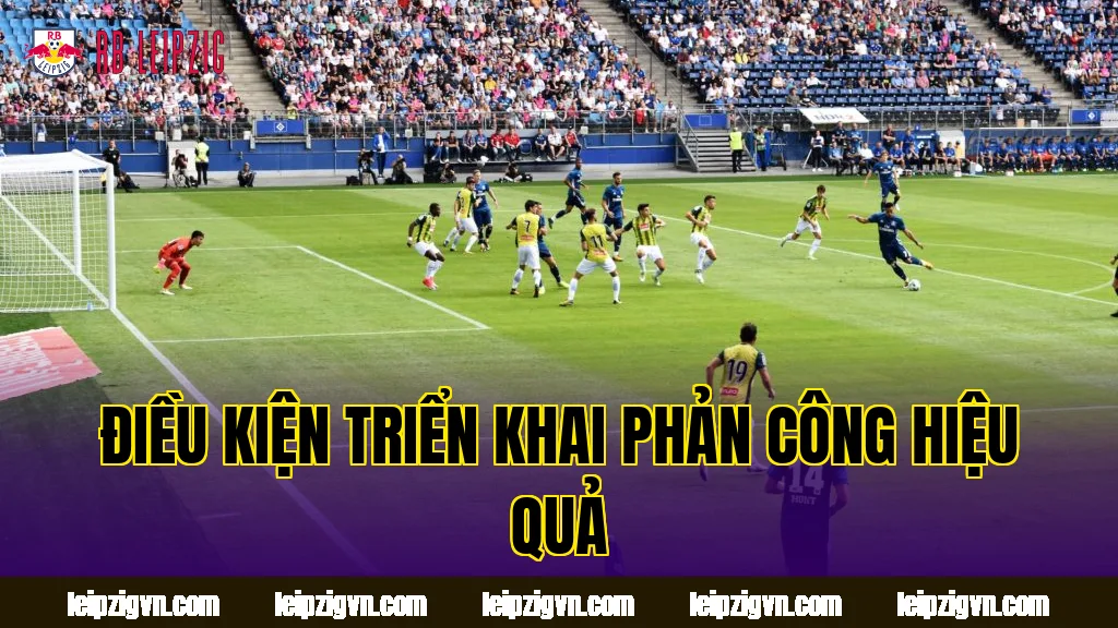 Điều kiện triển khai phản công hiệu quả