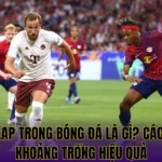 Overlap trong bóng đá là gì? Cách tạo khoảng trống hiệu quả