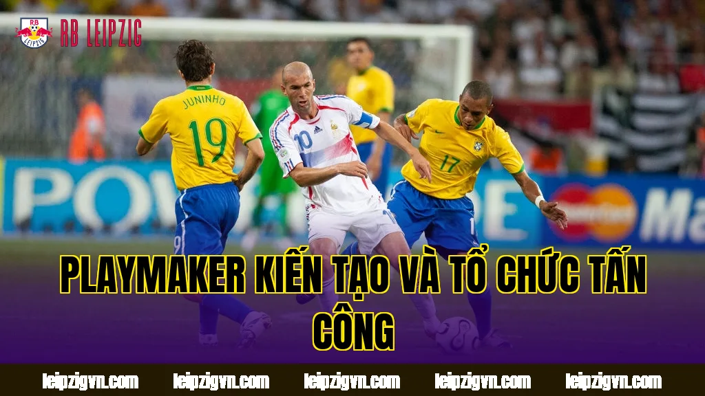Playmaker kiến tạo và tổ chức tấn công