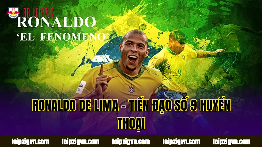 Ronaldo de Lima – tiền đạo số 9 huyền thoại