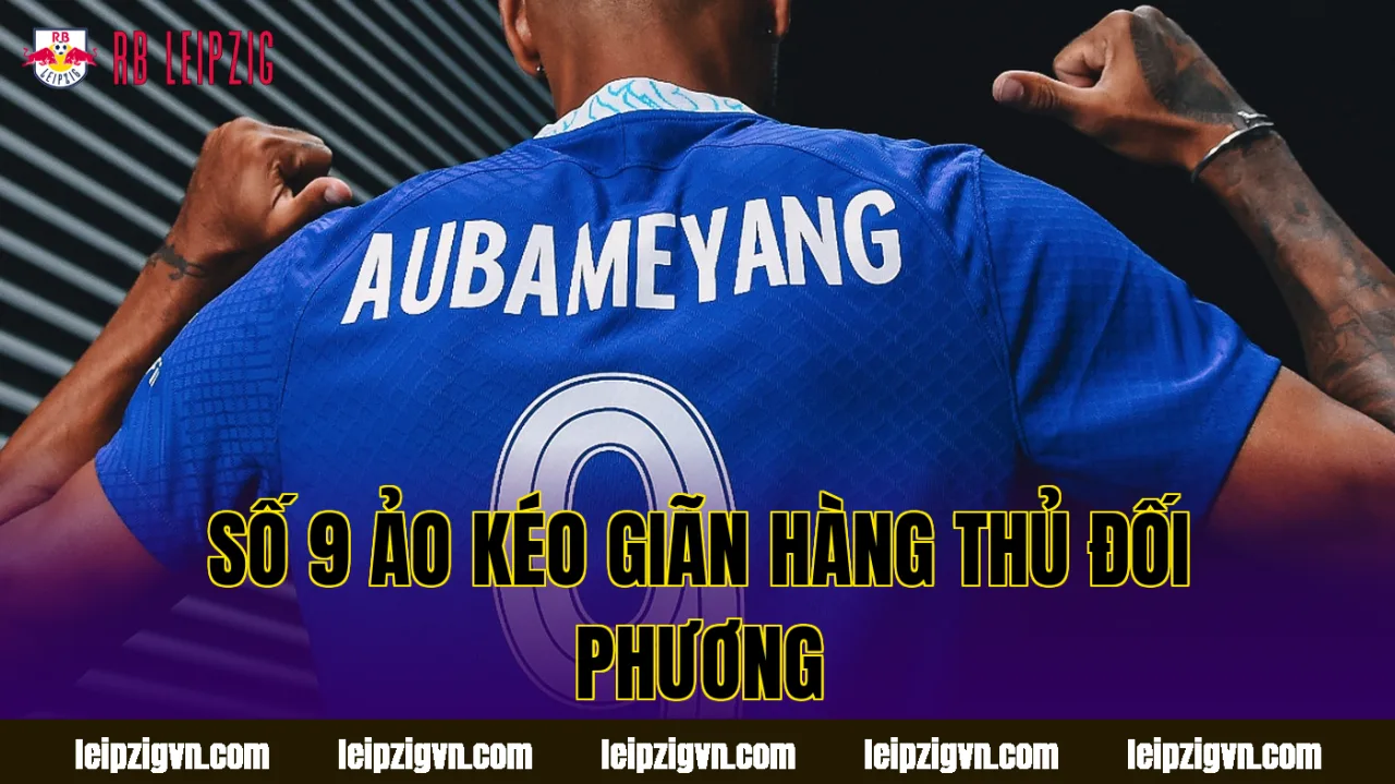 Số 9 ảo kéo giãn hàng thủ đối phương