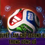 BÍ QUYẾT LÀM CHỦ SECOND BALL TRONG BÓNG ĐÁ