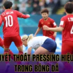 BÍ QUYẾT THOÁT PRESSING HIỆU QUẢ TRONG BÓNG ĐÁ
