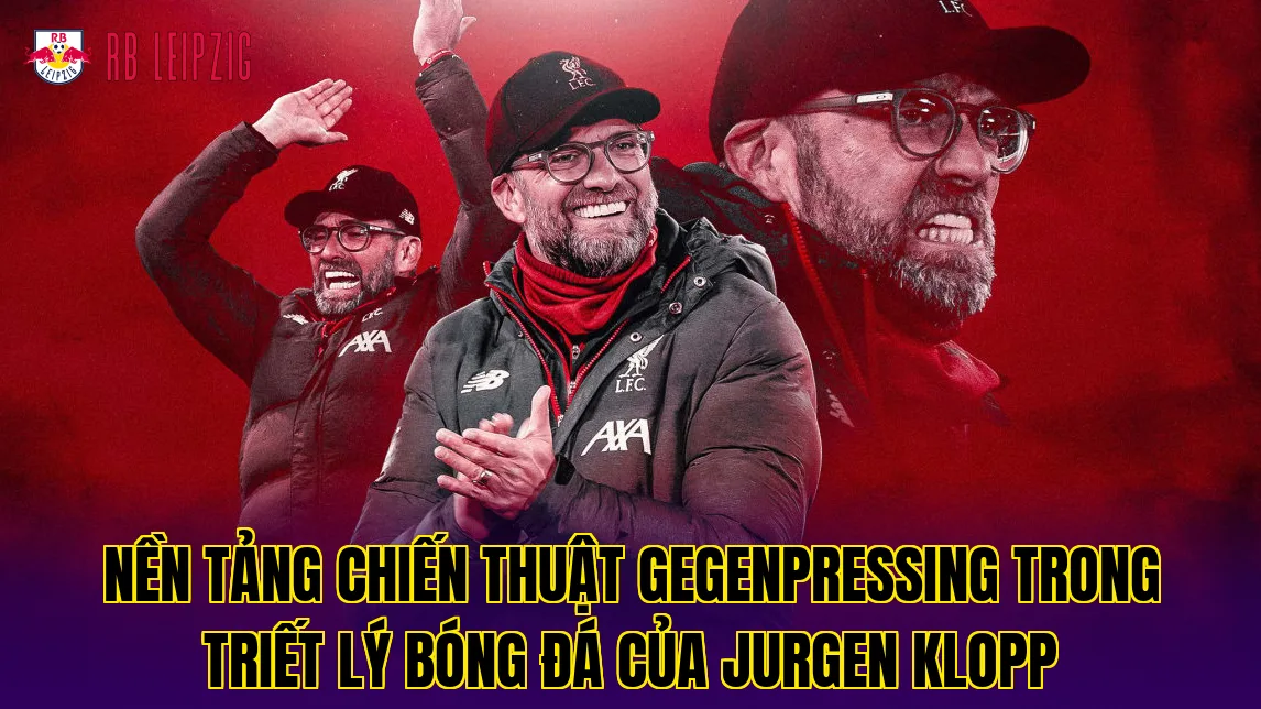 Nền tảng chiến thuật Gegenpressing trong triết lý bóng đá của Jurgen Klopp