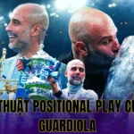 NGHỆ THUẬT POSITIONAL PLAY CỦA PEP GUARDIOLA