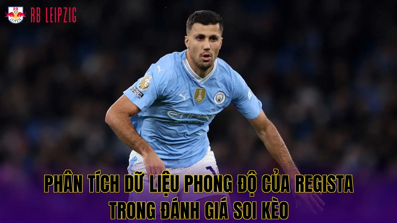 Phân tích dữ liệu phong độ của Regista trong đánh giá soi kèo