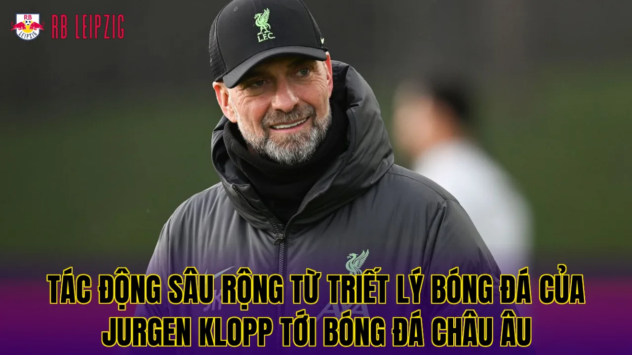 Tác động sâu rộng từ triết lý bóng đá của Jurgen Klopp tới bóng đá châu Âu
