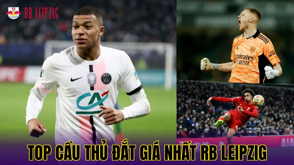 TOP CẦU THỦ ĐẮT GIÁ NHẤT RB LEIPZIG