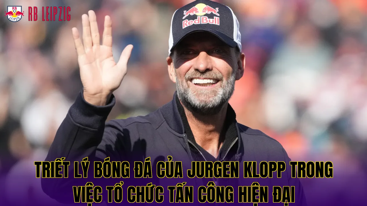 Triết lý bóng đá của Jurgen Klopp trong việc tổ chức tấn công hiện đại