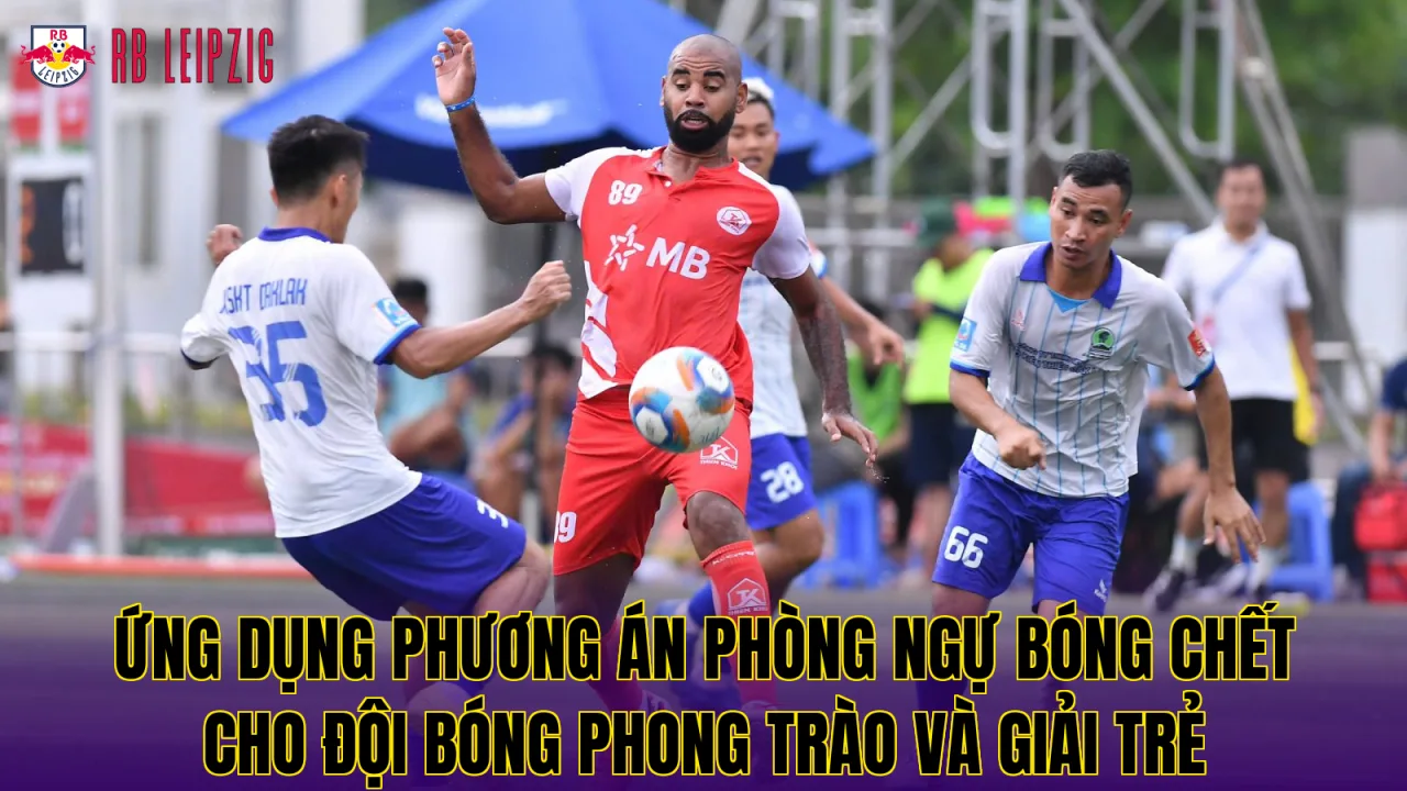 Ứng dụng phương án phòng ngự bóng chết cho đội bóng phong trào và giải trẻ