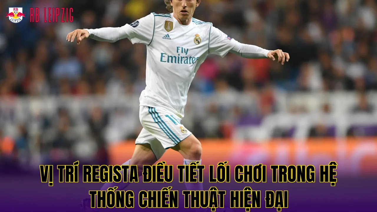 Vị trí Regista điều tiết lối chơi trong hệ thống chiến thuật hiện đại