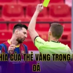 Ý NGHĨA CỦA THẺ VÀNG TRONG BÓNG ĐÁ